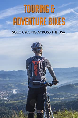 Touring & Adventure Bikes: Solo Cycling Across The USA (English Edition)