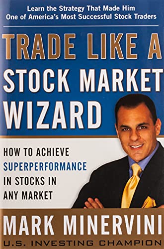 Trade Like a Stock Market Wizard: How to Achieve Super Performance in Stocks in Any Market (BUSINESS BOOKS)