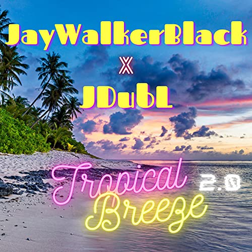 Tropical Breeze 2.0 (feat. JayWalkerBlack)