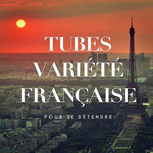 Tubes variété française pour se détendre