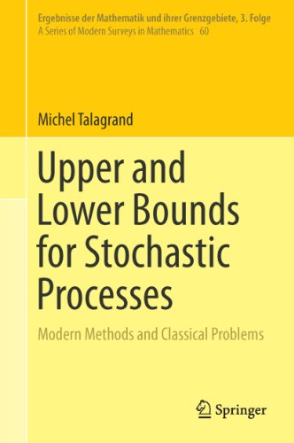 Upper and Lower Bounds for Stochastic Processes: Modern Methods and Classical Problems (Ergebnisse der Mathematik und ihrer Grenzgebiete. 3. Folge / A ... in Mathematics Book 60) (English Edition)