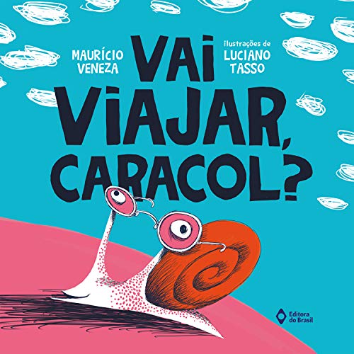 Vai viajar, caracol? (Trupe-Trinques) (Portuguese Edition)