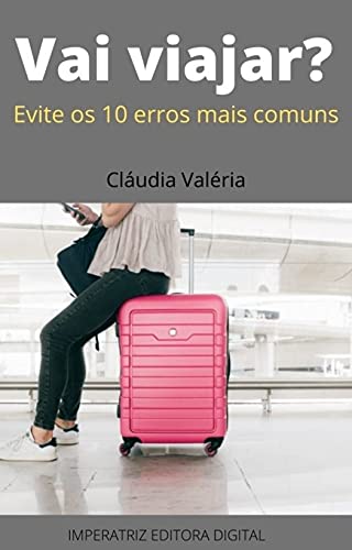 Vai Viajar? : Evite os 10 erros mais comuns (Portuguese Edition)