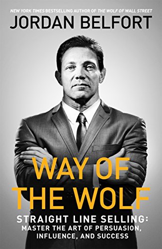 Way of the Wolf: Straight line selling: Master the art of persuasion, influence, and success (English Edition)