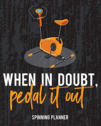 When In Doubt, Pedal It Out: Spinning Planner Schedule Your Practice And Improvement Just How You Like It Design