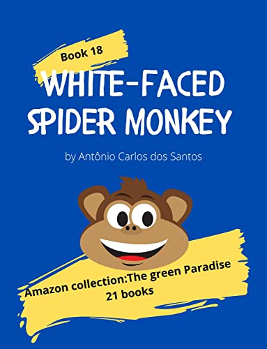White-faced spider monkey: Amazon collection - the green paradise (English Edition)