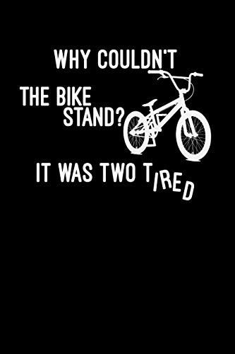 Why couldn't the bike stand? It was two tired: 6x9 Bicycle | lined | ruled paper | notebook | notes