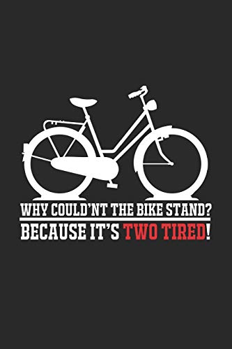 Why could'nt the bike stand two tired: 6x9 Bicycle | lined | ruled paper | notebook | notes