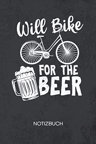 Will Bike For The Beer: NOTIZBUCH Bier-Liebhaber Notizblock A5 LINIERT - Radsport Notizheft 120 Seiten Tagebuch - Bier Fahrrad Geschenk für Radfahrer Fahrradfahrer Rennradfahrer