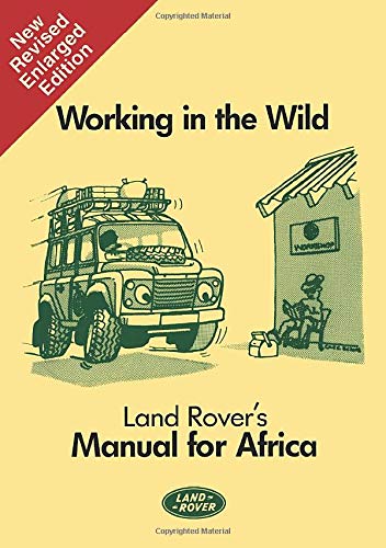 Working in the Wild Land Rover's Manual for Africa: Owners Manual: SMR684M1 (Working in the wild: manual for Africa)