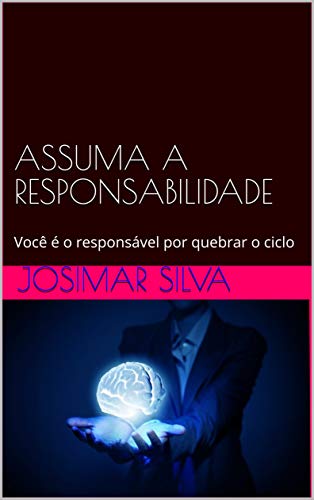 ASSUMA A RESPONSABILIDADE: Você precisa quebrar o ciclo (RENASCENDO Livro 1) (Portuguese Edition)