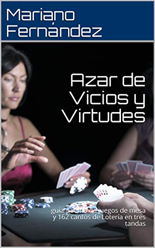 Azar de Vicios y Virtudes: guía-poema de juegos de mesa y 162 cantos de Lotería en tres tandas