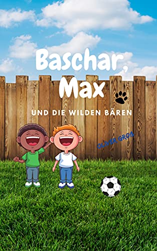 Baschar, Max und die wilden Bären: Eine spannende Vorschulgeschichte (German Edition)
