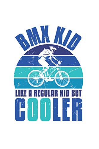BMX Kid Like Regular But Cooler: College Ruled Lined BMX Notebook for BMX Lovers or Bike Drivers (or Gift for Extreme Sports Lovers or Bike Shop Owners)