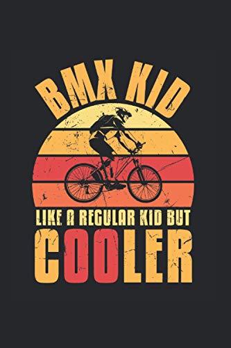 BMX Kid Like Regular But Cooler: College Ruled Lined BMX Notebook for BMX Lovers or Bike Drivers (or Gift for Extreme Sports Lovers or Bike Shop Owners)
