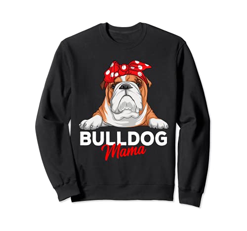 Bulldog inglés Mama Bully Dog Mom Regalo divertido para Sudadera