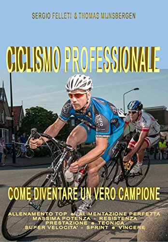 CICLISMO PROFESSIONALE: COME DIVENTARE UN VERO CAMPIONE (Italian Edition)