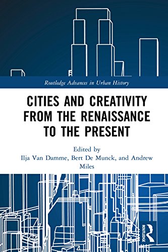 Cities and Creativity from the Renaissance to the Present (Routledge Advances in Urban History Book 1) (English Edition)