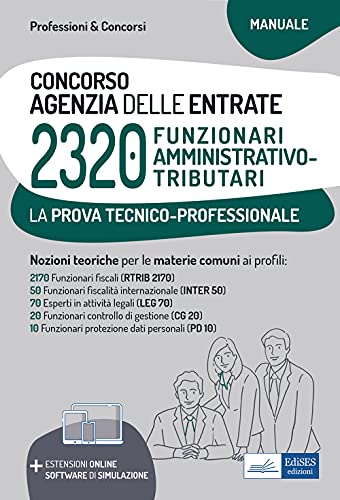 Concorso 2320 Funzionari Agenzia delle Entrate - Manuale per la prova tecnico-professionale: Manuale completo per la preparazione alla prova tecnico-professionale (Italian Edition)