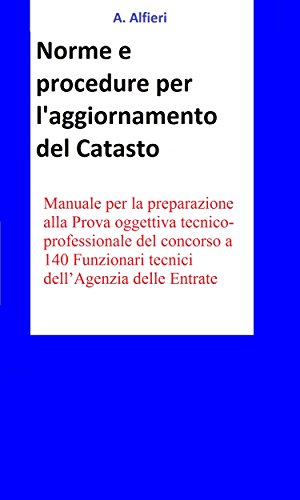 Concorso Funzionari Agenzia Entrate - Norme e procedure per l’aggiornamento del Catasto (Italian Edition)
