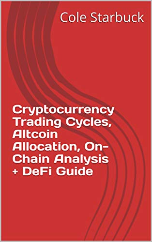 Cryptocurrency Trading Cycles, Altcoin Allocation, On-Chain Analysis + DeFi Guide (English Edition)