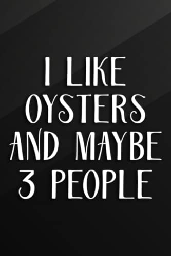 Cycling Journal - I Like Oysters And Maybe 3 People Apparel Funny Gag Gift Saying: Oysters, Bicycle Journal, Bike Log, Cycling Fitness, Track your ... Achievements and Improvements,Task Manager
