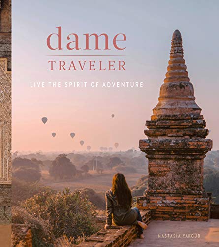 Dame Traveler: Live the Spirit of Adventure [Idioma Inglés]