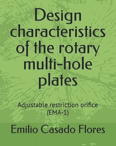 Design characteristics of the rotary multi-hole plates: Adjustable restriction orifice (EMA-1) (Restriction Orifices)