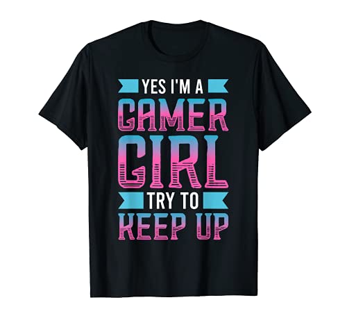 Divertido Sí Soy una Jugadora Chica Trate de Seguir Juegos para Chicas Camiseta