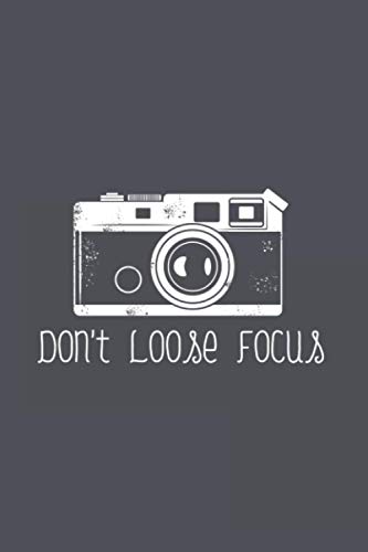 Don't Loose Focus: Funny Photography 2021 Planner | Weekly & Monthly Pocket Calendar | 6x9 Softcover Organizer | For Analogue And Digital Camera Fan