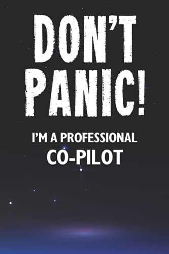 Don't Panic! I'm A Professional Co-Pilot: Customized 100 Page Lined Notebook Journal Gift For A Busy Co-Pilot : Much Better Than A Throw Away Greeting Or Birthday Card.