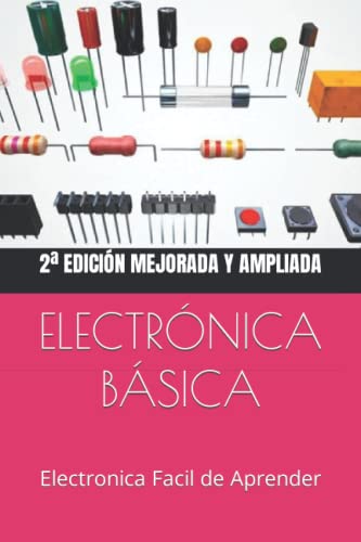 Electronica Basica Facil: Electronica Facil de Aprender