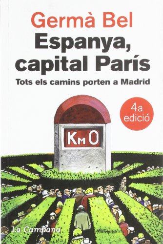 Espanya, capital París: Tots els camins porten a Madrid (Narrativa Catalana)