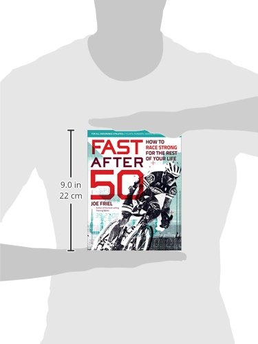 Fast After 50: How to Race Strong for the Rest of Your Life