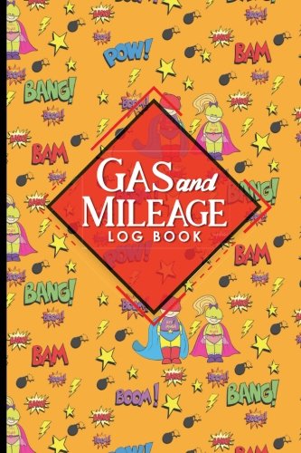 Gas & Mileage Log Book: Vehicle Mileage, Mileage Ledger, Mileage Tracker Log, Cute Super Hero Cover: Volume 73 (Gas & Mileage Log Books)