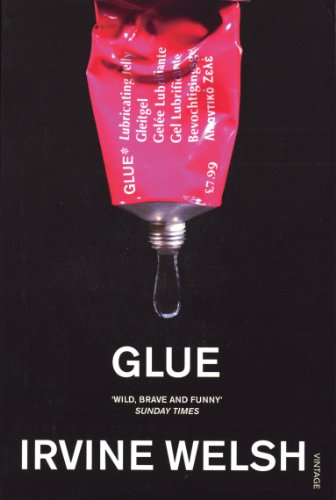 Glue: From the groundbreaking author of Trainspotting and Crime (English Edition)