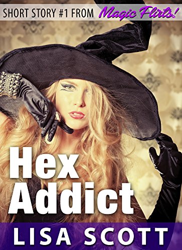 Hex Addict (Short Story #1 from Magic Flirts!) (Magic Flirts! 5 Romantic Short Stories) (English Edition)