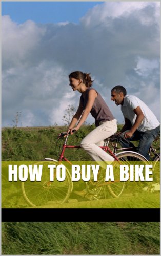 How to buy a Bike (How to buy a Bike: Buyers guide for Beginning Cyclists Book 1) (English Edition)