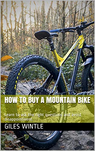 How to buy a mountain bike: Learn to ask the right questions and avoid disappointment. (English Edition)