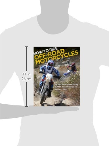 How to Ride Off-Road Motorcycles: Key Skills and Advanced Training for All Off-Road, Motocross, and Dual-Sport Riders