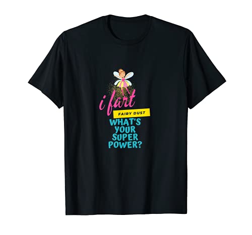 I pedo polvo de hadas... ¿Cuál es tu súper poder? Camiseta