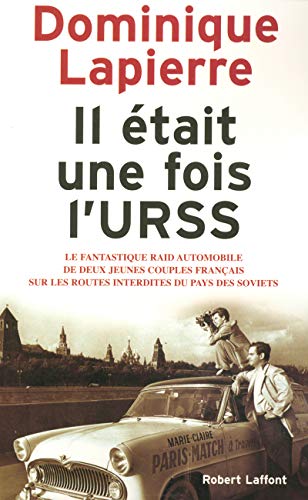 Il était une fois l'URSS: Le fantastique raid automobile de deux jeunes couples français sur les routes interdites du pays des Soviets