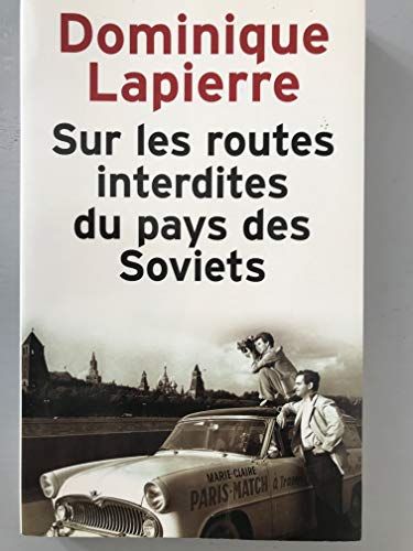 IL ETAIT UNE FOIS L'URSS : LE FANTSASTIQUE RAID AUTOMOBILE DE DEUX JEUNES COUPLES FRANCAUS SUR LES ROUTES INTERDITES DU PAYS DES SOVIETS