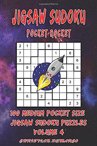Jigsaw Sudoku Pocket Rocket- 100 Medium Pocket Size Jigsaw Sudoku Puzzles - Volume 4: Handy 4 x 6 inch layout – 1 Puzzle per Page (Medium Jigsaw Sudoku Pocket Rocket)