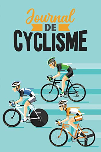 Journal de Cyclisme: Carnet de bord pour planifier et suivre vos objectifs d’entraînement | livre de cycliste détaillé pour Mesurer vos performances ... | Idée cadeau pour les amoureux de vélo