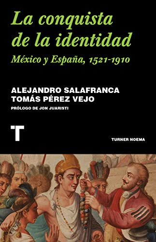 La conquista de la identidad: México y España, 1521-1910