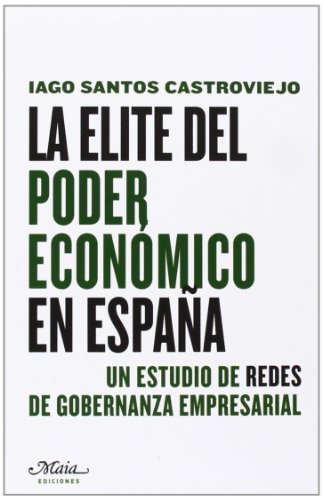 La Elite Del Poder Económico En España (Claves para comprender la economía)