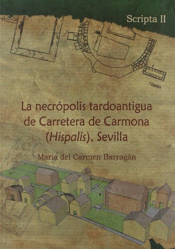 La necropolis tardoantigua de carretera de Carmona (hispalis) (+CD-rom)
