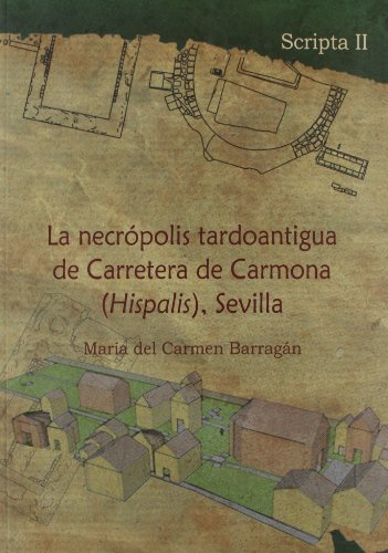 La necropolis tardoantigua de carretera de Carmona (hispalis) (+CD-rom)