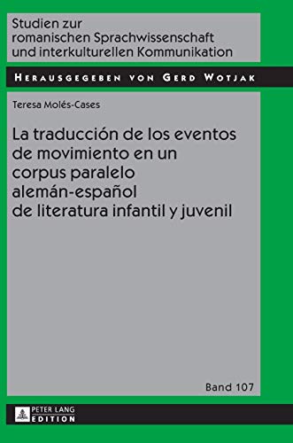 La traducción de los eventos de movimiento en un corpus paralelo alemán-español de literatura infantil y juvenil (Studien Zur Romanischen ... Kommunikation) - 9783631672204: 107